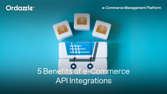 5 Tried-and-Tested Benefits of e-Commerce API Integrations in e-Commerce Management