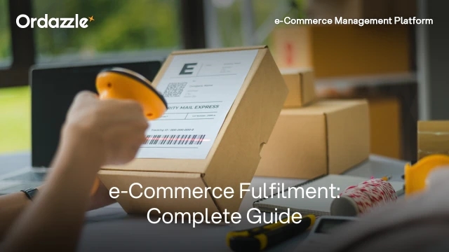 e-Commerce Fulfilment Guide – Overview, Types, Challenges, and Solutions