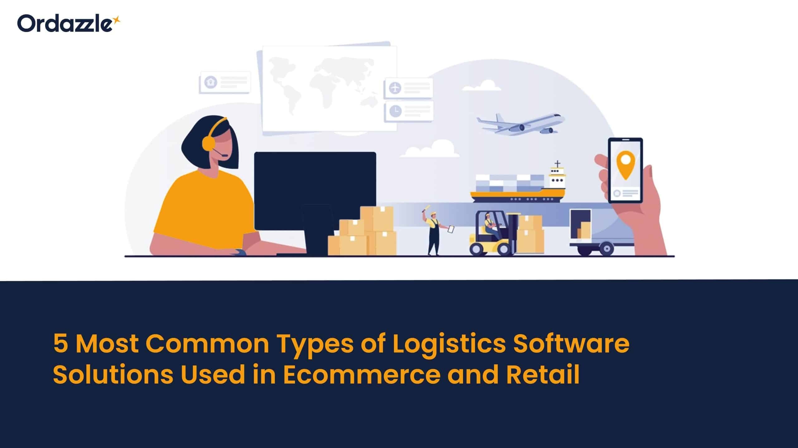 5 most common types of logistics software solutions used in e-Commerce and retail