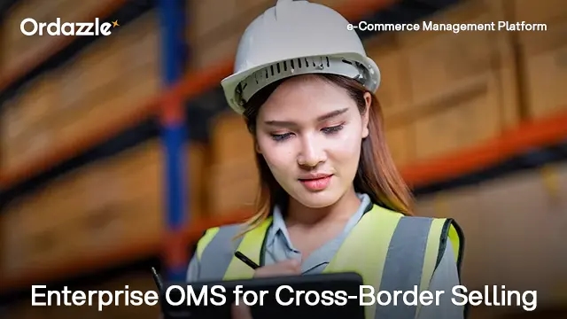 How Enterprise e-commerce Order Management Systems Simplify Cross-Border Selling For Brands