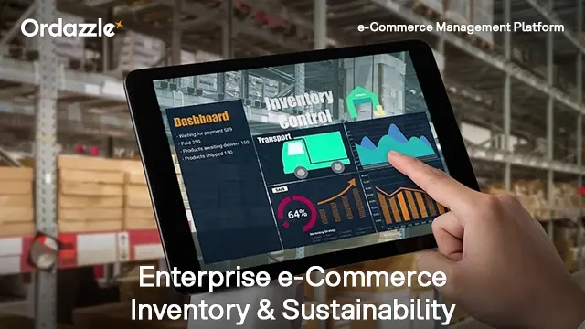 How Enterprise e-commerce Inventory Management Systems Drive Sustainability for Brands & Sellers
