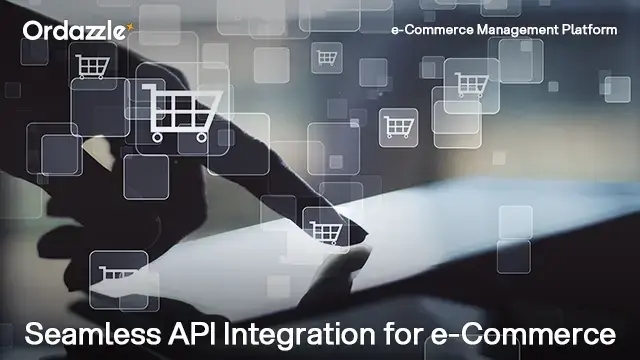 Ordazzle API Management: Making Multi-Channel e‑Commerce Effortless
