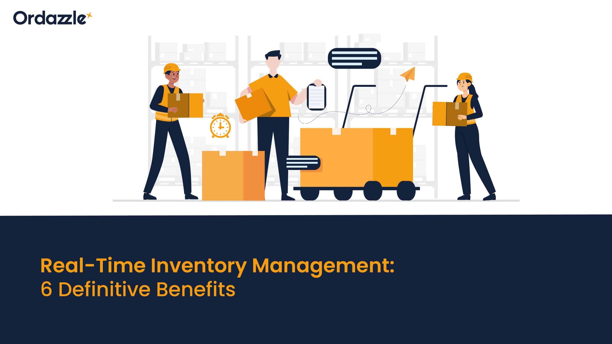 Real-Time Inventory Management: 6 Definitive Benefits