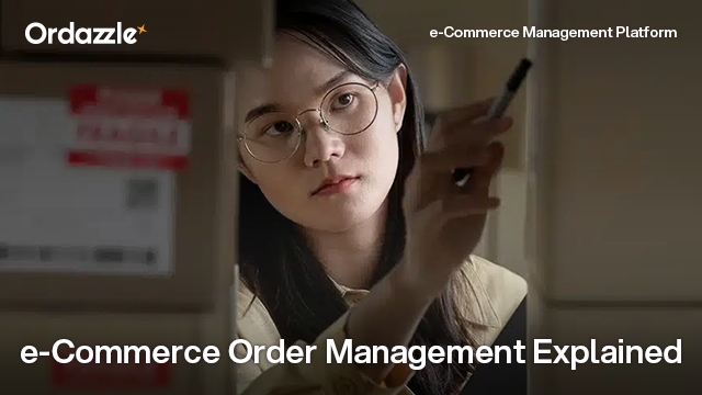 What is e-commerce order management: Processing, Tracking, and Fulfilment