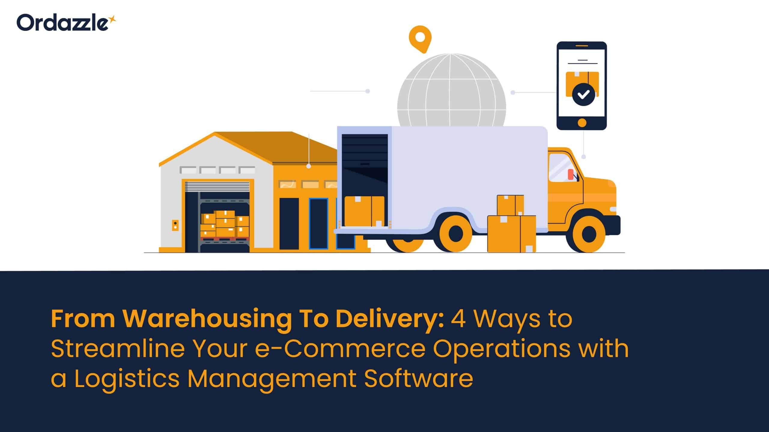 4 ways to streamline your e-Commerce operations with a logistics management software