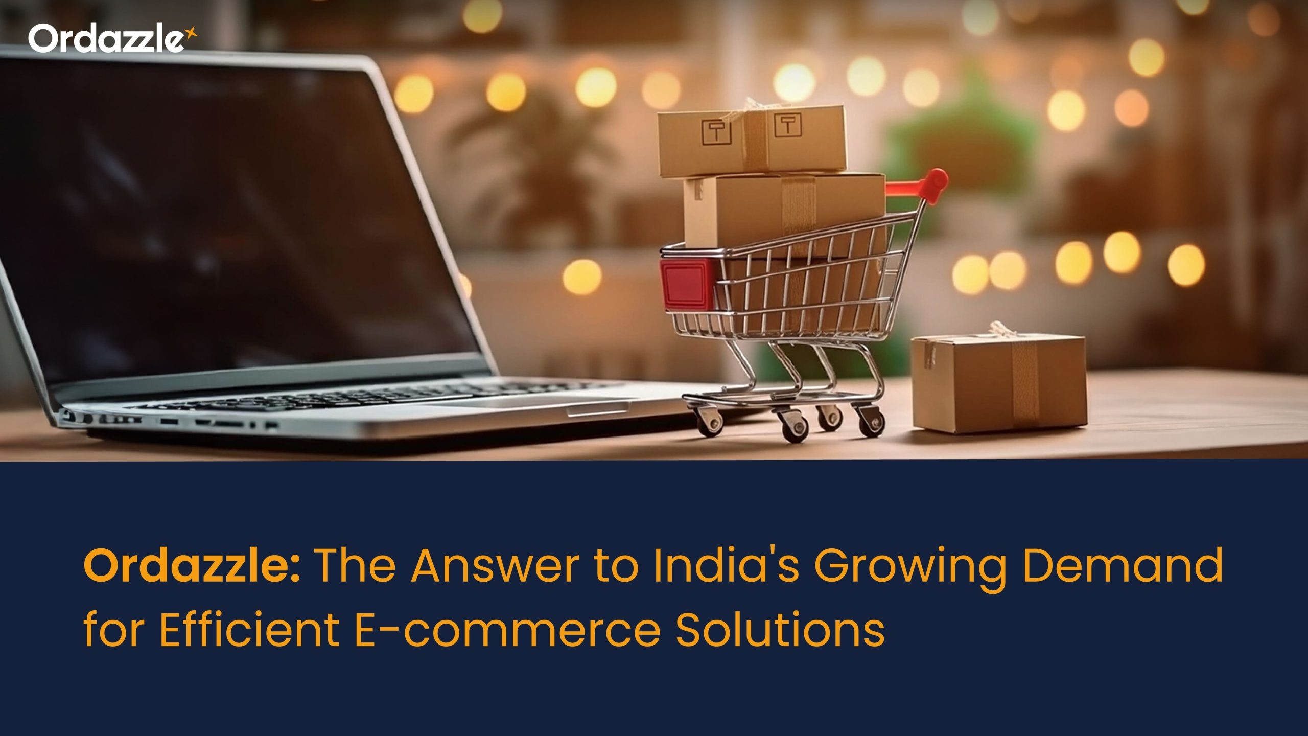 Ordazzle: The Answer to India’s Growing Demand for Efficient e-Commerce Solutions
