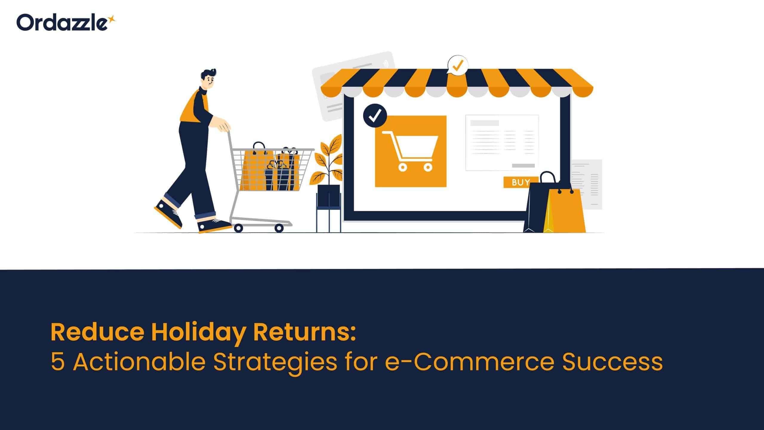 Reduce holiday returns: 5 actionable strategies for e-Commerce success