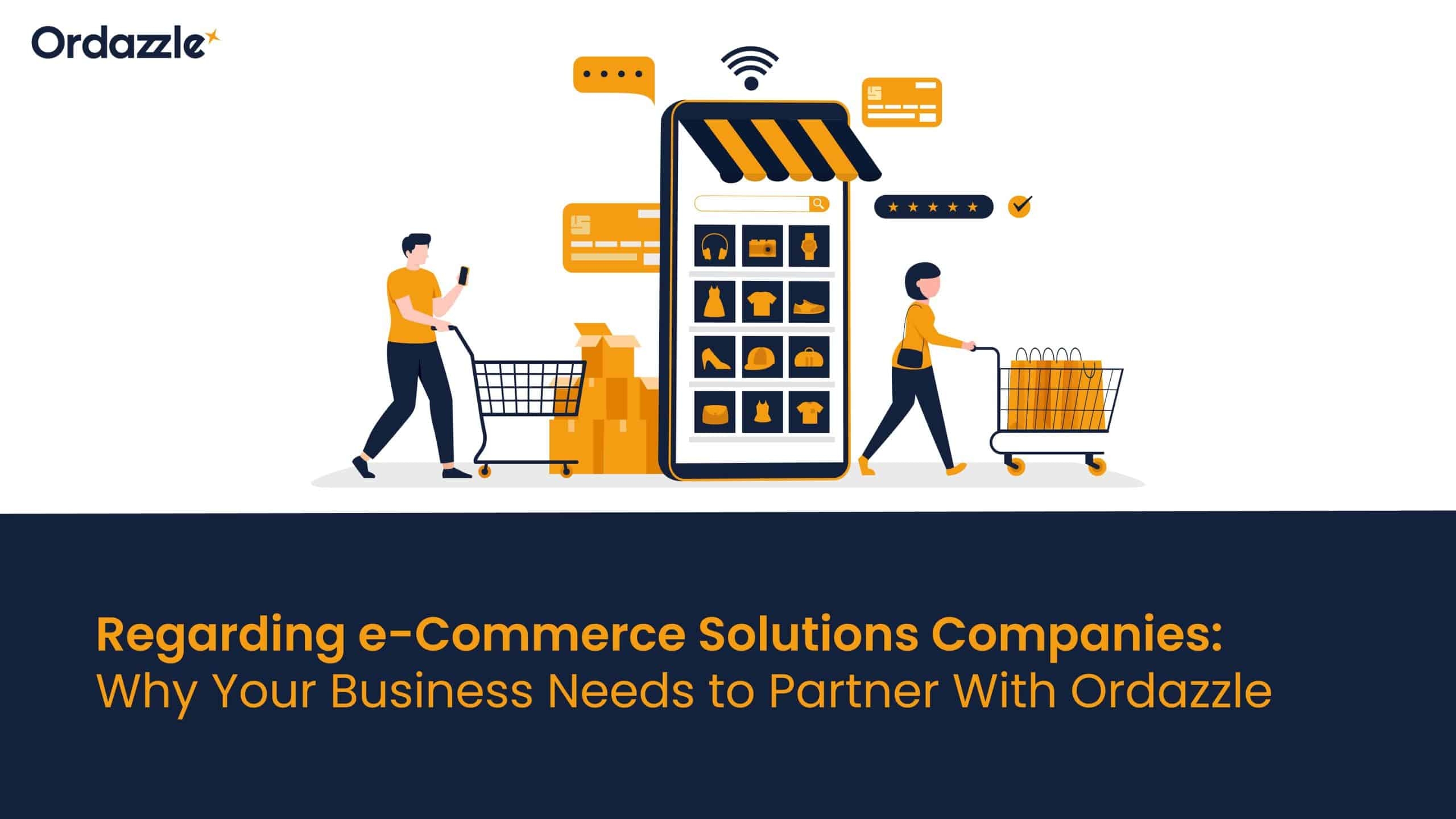 Why partner with Ordazzle? The e-Commerce solutions company that delivers