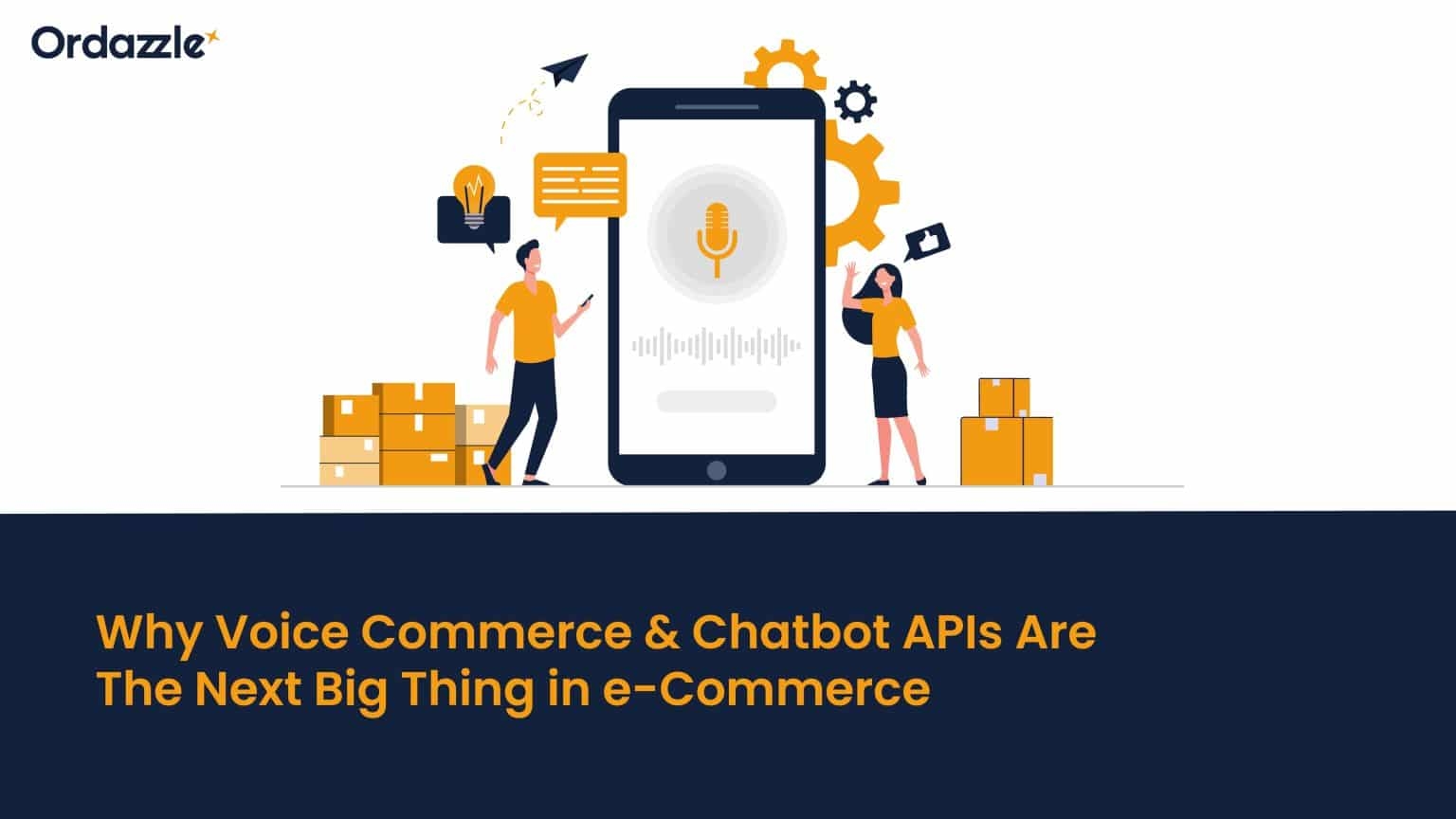 Why Voice Commerce & Chatbot APIs Are The Next Big Thing in e-Commerce