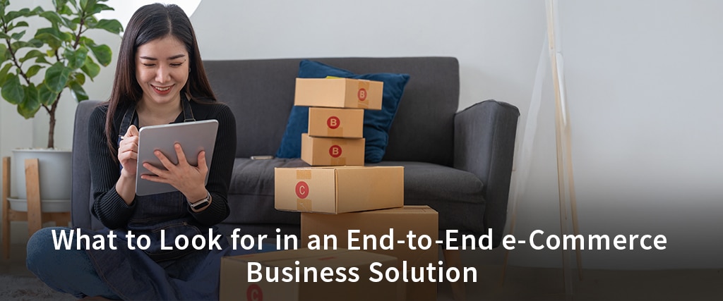 What to Look for in an End to End e Commerce Business Solution